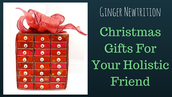 Christmas Gifts for your Holistic Friend